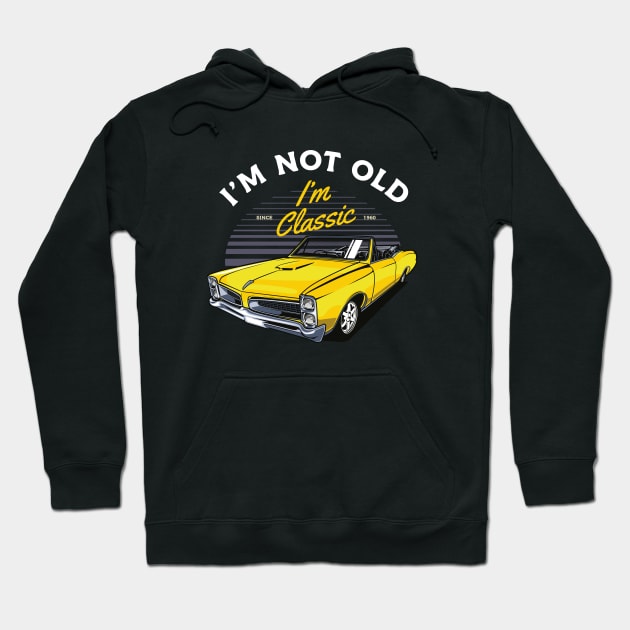 I'm not old I'm classic - Funny Oldtimer Car Saying Hoodie by Automotive Apparel & Accessoires